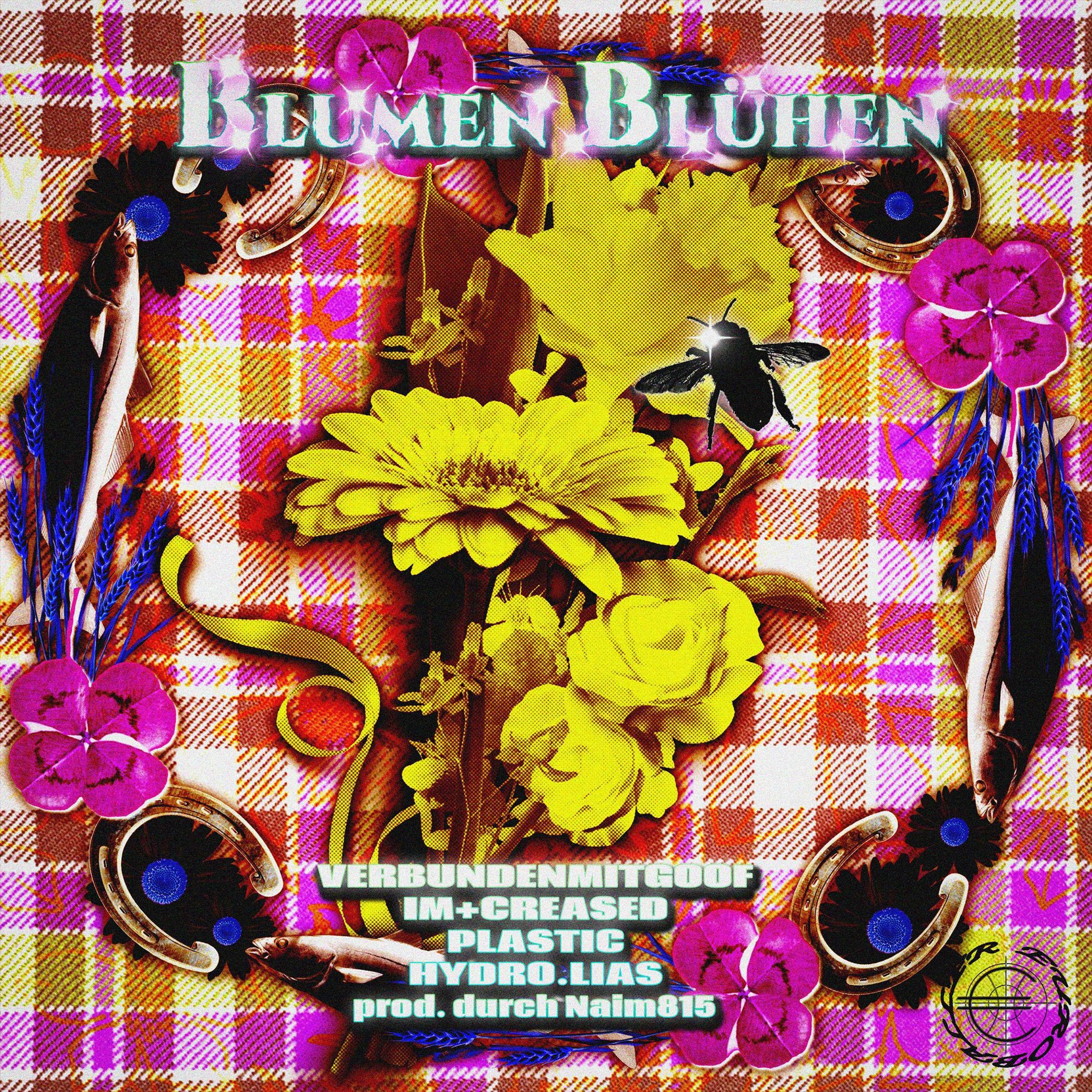 Blumen Blühen (feat. imcreased, Naim815, Verbundenmitgoof, Hydro.Lias & Plastic)