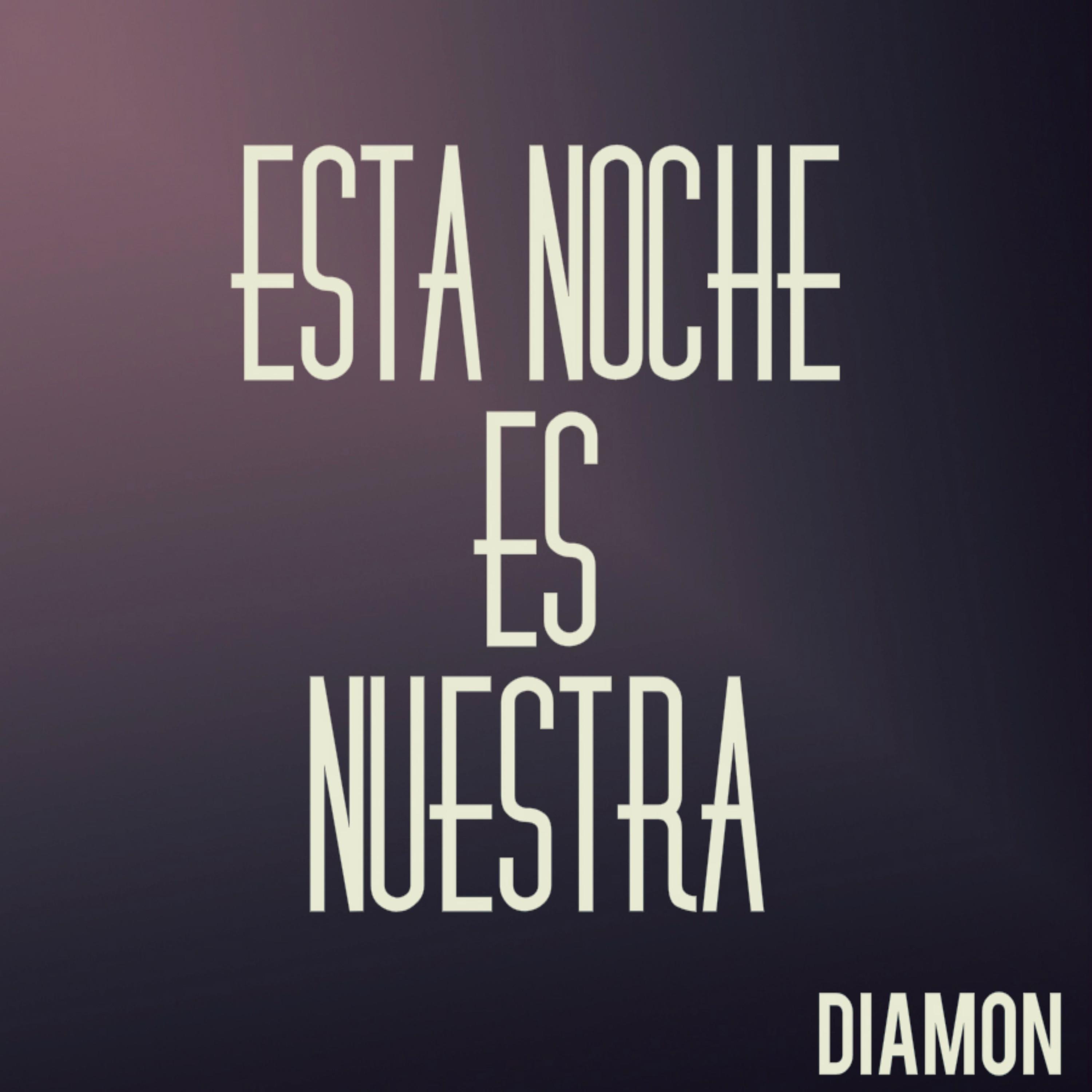 esta noche es nuestra歌手：diamon发行时间：2018-01-15发行公司：