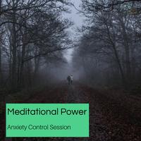 Meditational Power - Anxiety Control Session