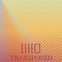 Effect Transposed