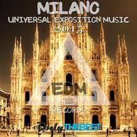 EDM Records Presents Milano Universal Exposition Music 2015