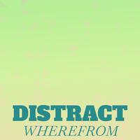 Distract Wherefrom