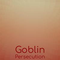 Goblin Persecution