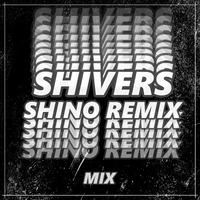 Ed Sheeran - Shivers （SHINO REMIX)