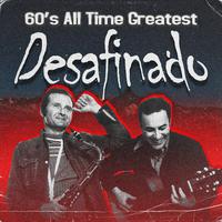 Desafinado (60'S All Time Greatest)