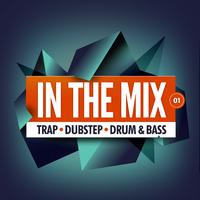 In The Mix 01: Trap, Dubstep, Drum & Bass