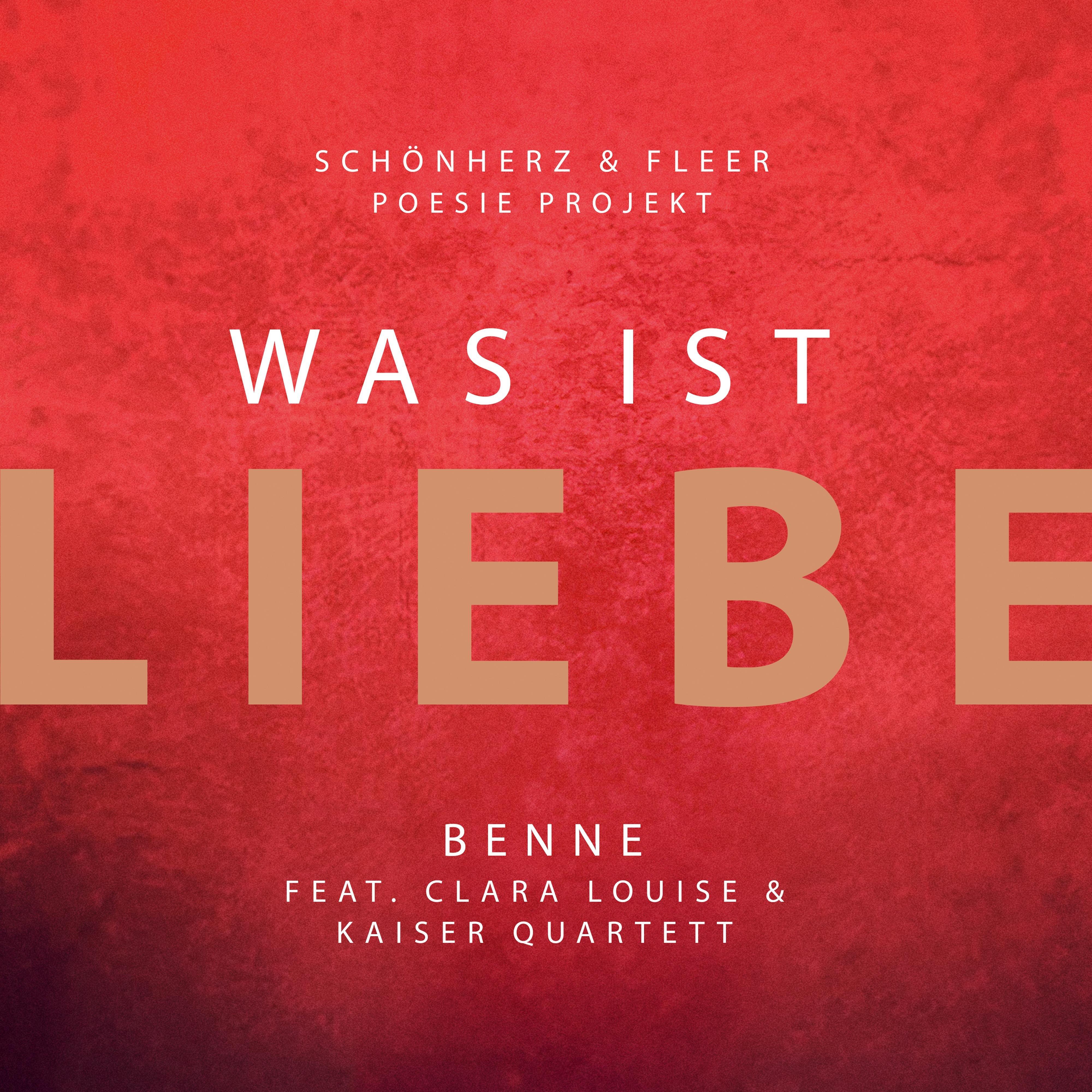 Was ist Liebe (feat. Benne, Clara Louise, Kaiser Quartett) (Single Version)