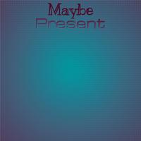 Maybe Present