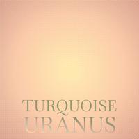 Turquoise Uranus