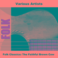 Folk Classics: The Faithful Brown Cow