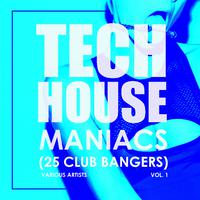 Tech House Maniacs, Vol. 1 (25 Club Bangers)