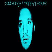 Sad Songs 4 Happy People