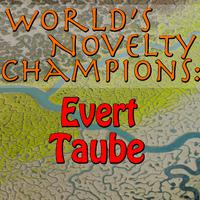 World's Novelty Champions: Evert Taube