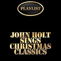 John Holt Sings Christmas Classics Playlist