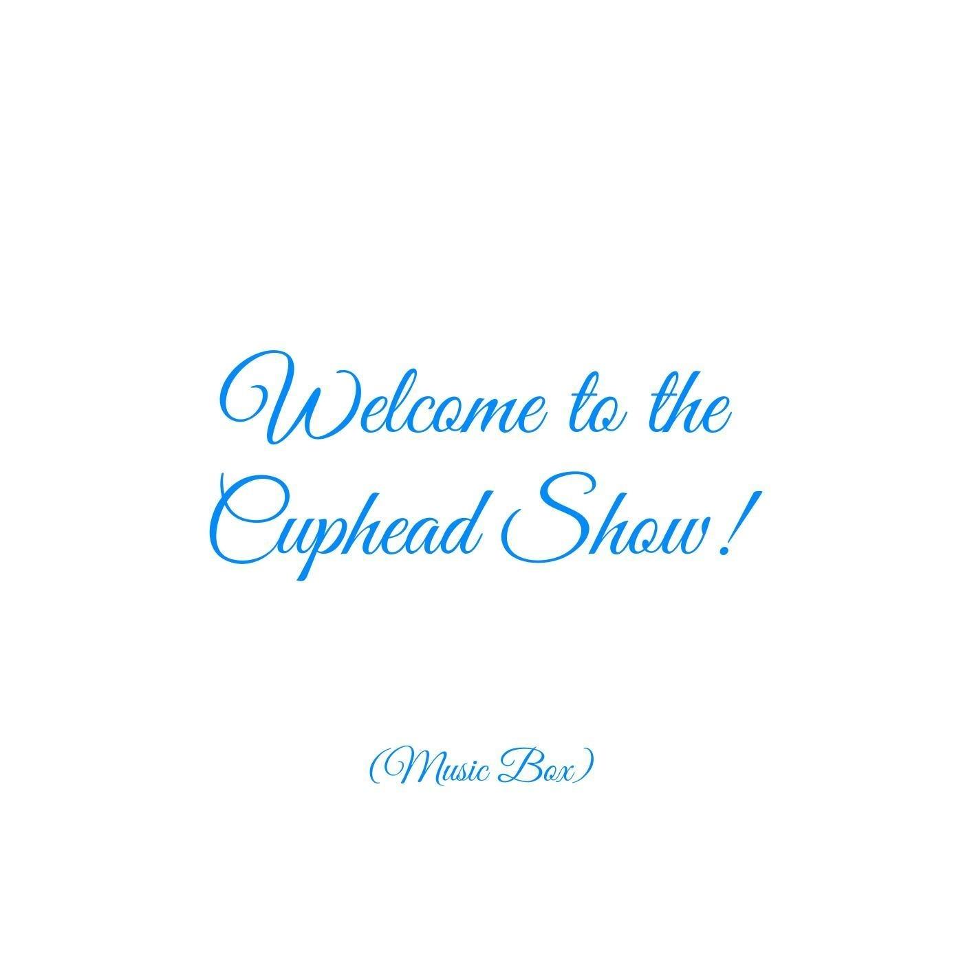 Welcome to the Cuphead Show! (Music Box)
