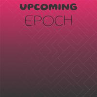 Upcoming Epoch