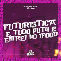 Futuristica e Tudo Put4 - 2 Entrei Foi no If00D