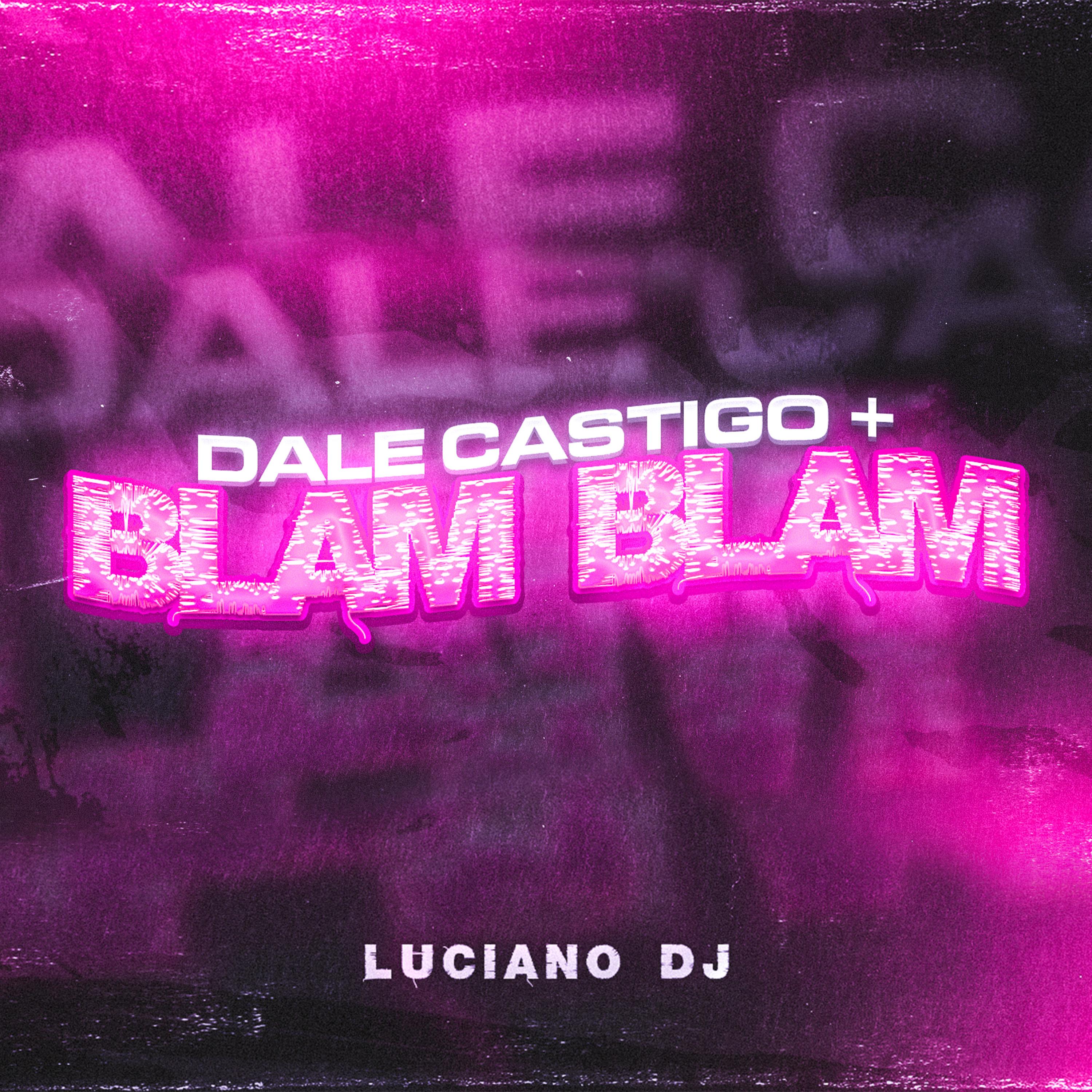 Dale Castigo + Blam Blam