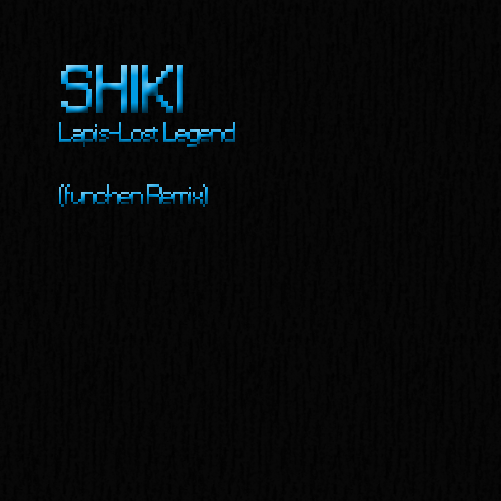 SHIKI-Lapis-Lost Legend（FUN_webjectF remix）