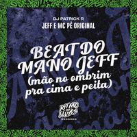 Beat do Mano Jeff (Mão no Ombrim pra Cima e Peita)