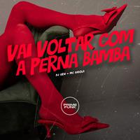Vai Voltar Com a Perna Bamba