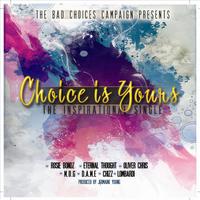 The Bad Choices Campaign Presents: Choice is Yours The Inspirational Single