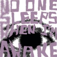 No One Sleeps When I'm Awake - Single