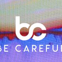 Be Careful资料,Be Careful最新歌曲,Be CarefulMV视频,Be Careful音乐专辑,Be Careful好听的歌