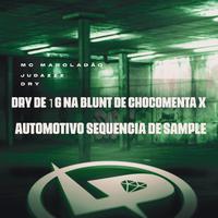 Dry de 1G na Blunt de Chocomenta X Automotivo Sequencia de Sample