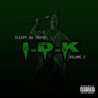 Sleepy Da Truth: IDK, Vol. 2