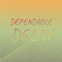 Dependable Delay