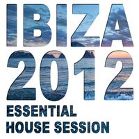 Ibiza 2012 - Essential House Session