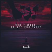 Don't Want to See You Smile