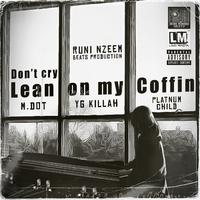 Don't Cry Lean on My Coffin