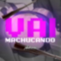 Vai Machucando