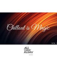 Chillout Is Magic Vol.1