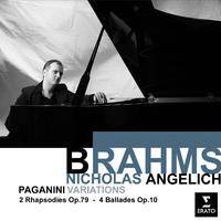 Brahms: Paganini Variations, 2 Rhapsodies, Op. 79 & 4 Ballades, Op. 10