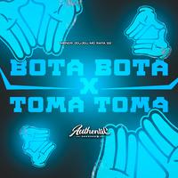 Bota Bota X Toma Toma