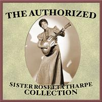 The Authorized Sister Rosetta Tharpe Collection