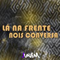 Lá Na Frente Nois Conversa - EletroFunk