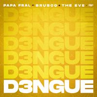 D3ngue, Papa Fral ft. Brusco (Prod. The Eve)