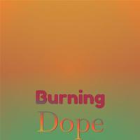 Burning Dope