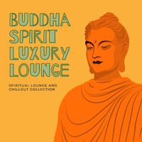 Buddha Spirit Luxury Lounge: Spiritual Lounge and Chillout Collection