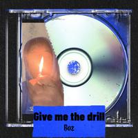 Give me the drill
