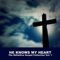 He Knows My Heart: The Definitive Gospel Collection, Vol. 1