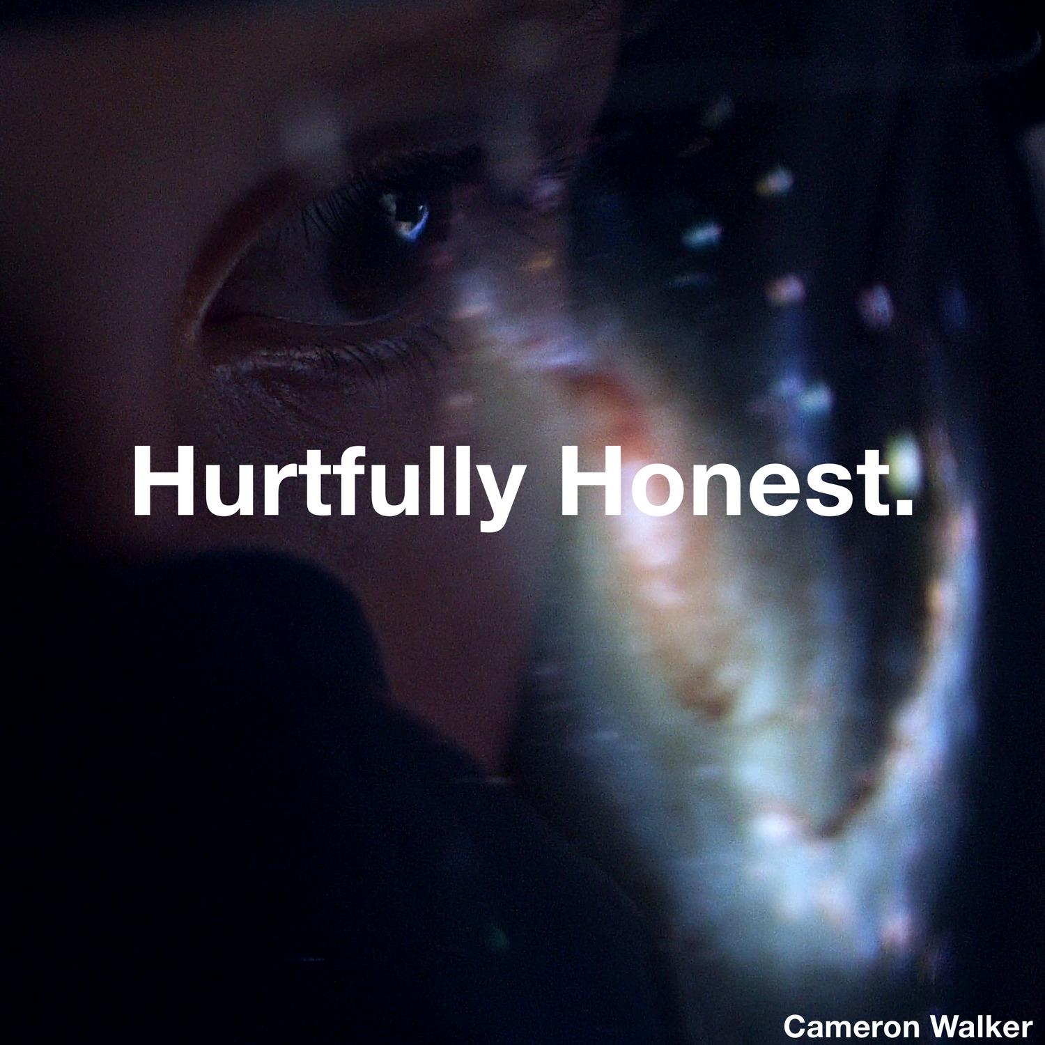 Hurtfully Honest.