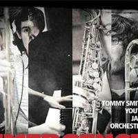 Tommy Smith Youth Jazz Orchestra资料,Tommy Smith Youth Jazz Orchestra最新歌曲,Tommy Smith Youth Jazz OrchestraMV视频,Tommy Smith Youth Jazz Orchestra音乐专辑,Tommy Smith Youth Jazz Orchestra好听的歌