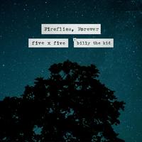 Fireflies, Forever (feat. Billy the Kid)