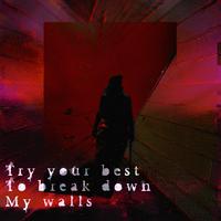 Try your Best to Break Down My Walls (feat. aymn)