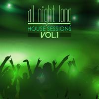 All Night Long House Sessions, Vol.1